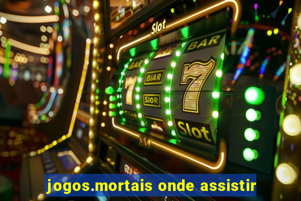 jogos.mortais onde assistir